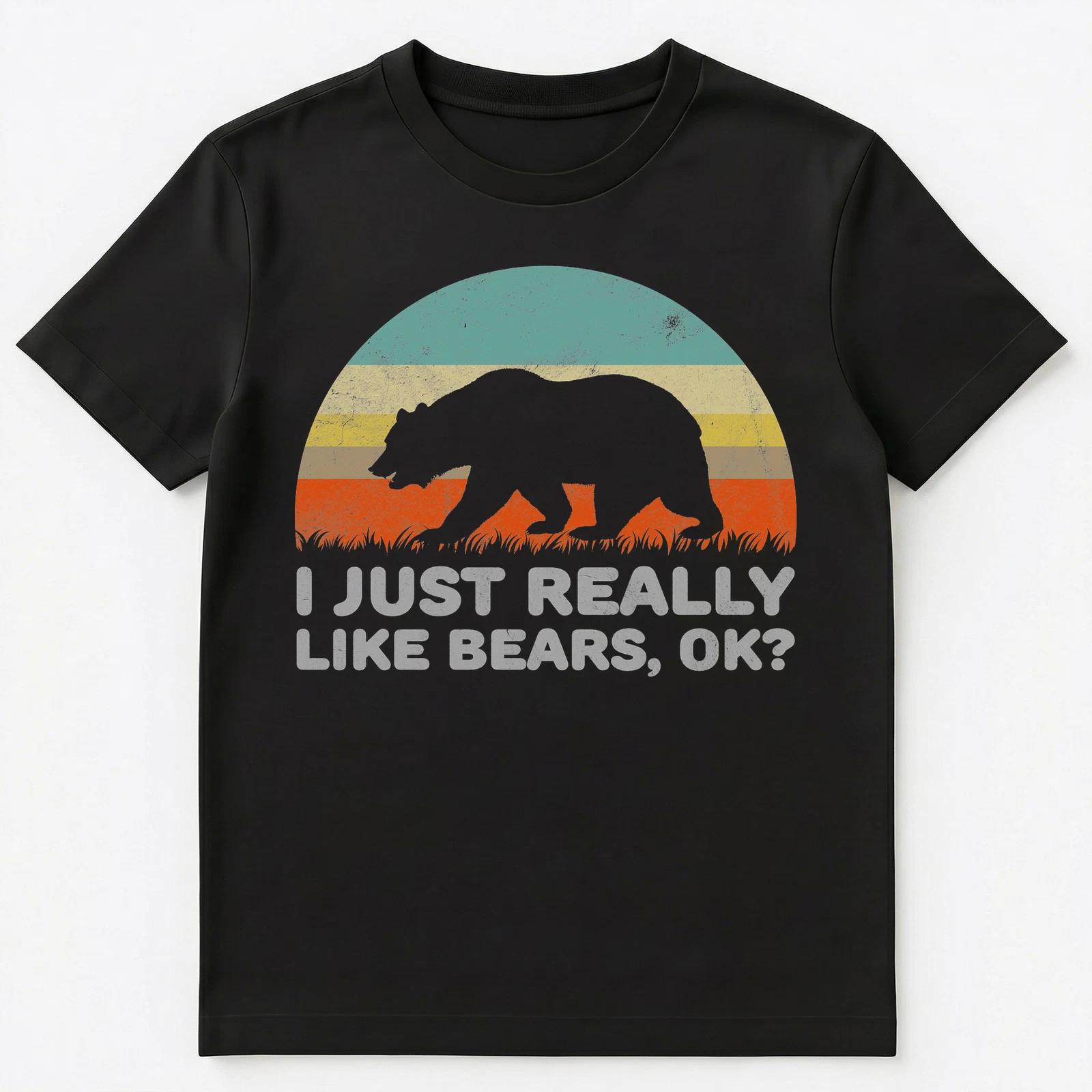 Funny I Just Really Like Bears Ok Unisex T-Shirt 3XL
