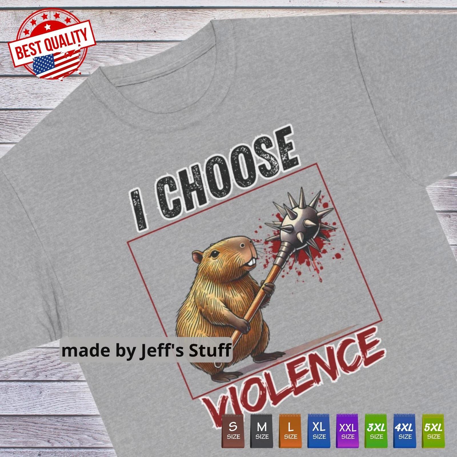 

I Choose Violen*e Funny Capybara T-Shirt, Gift for Men or Women, Sarcastic Tee S