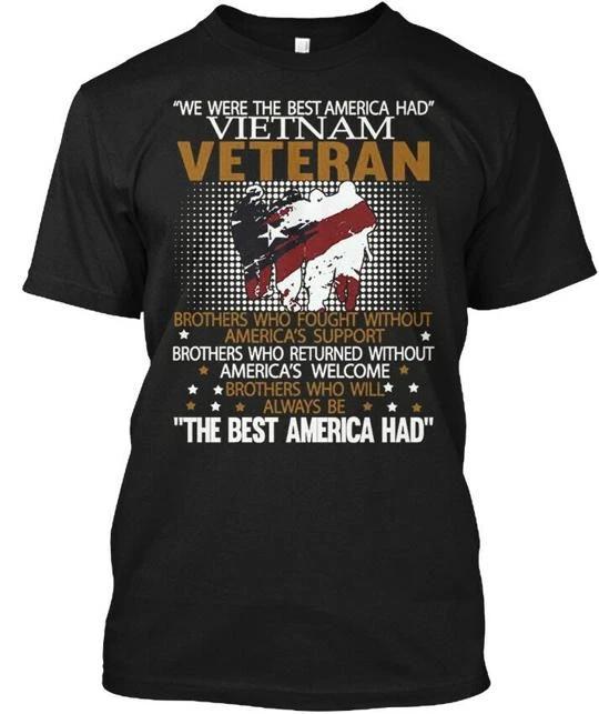 

We Were The Best America Had Vietnam Vet - T shirt Made in USA Size S to 5XL 3XL
