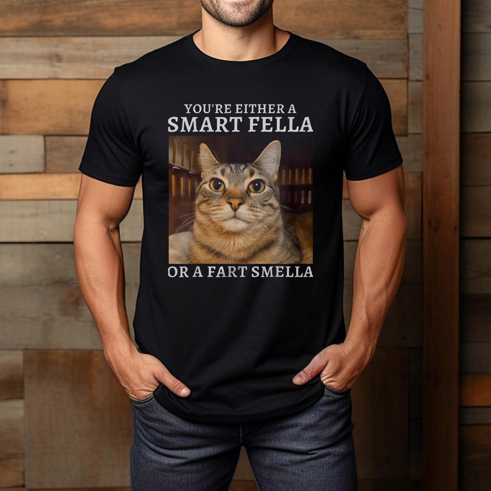 

You Re Either A Smart Fella Or A Fart Smella Funny Cat Humor T-Shirt 3XL