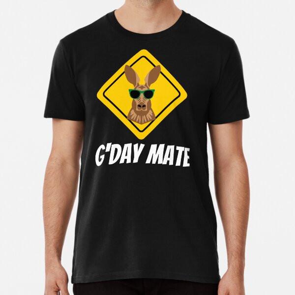 G'Day Mate Premium T-Shirt S to 5XL Made in the AU/USA T-Shirt