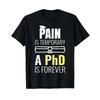 Lustiges PhD Schmerz ist Temporär T-Shirt vintage gewaschen weich dehnbar bequem lässig stilvoll vielseitig leicht homme Mode
