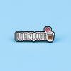 Brooch Pin, Coffee Slogan Design Brooch, Thickened Zinc Alloy Badge, Enamel Paint Stable Buckle Pins for Clothes Hats