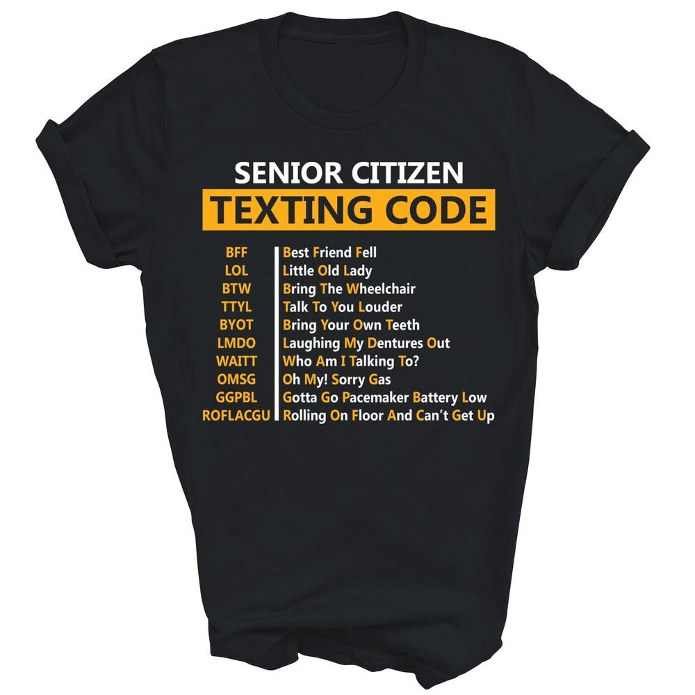 

Funny Senior Citizens Texting Code Unisex Shirt Gift 3XL