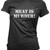 Meat Is Murder Vegetarian Vegan Animal Rights Womens T Shirt