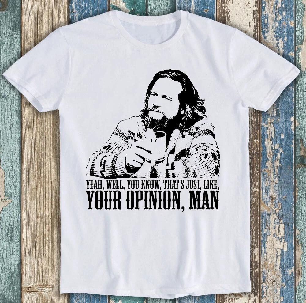 The Big Lebowski Movie Quote The Dude Well Thats Just Like Funny T Shirt M1443 S