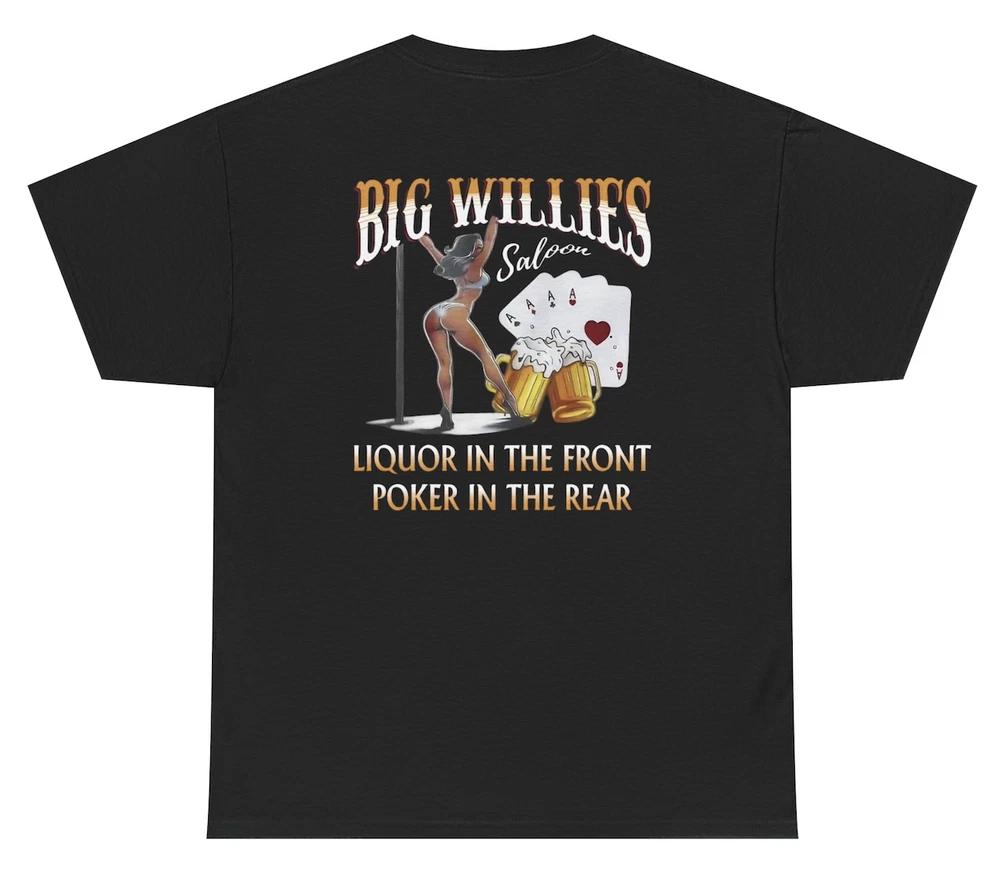 Big Willies Saloon Liquor Poker T Shirt Funny Casino Day Drinking Poker Tee S