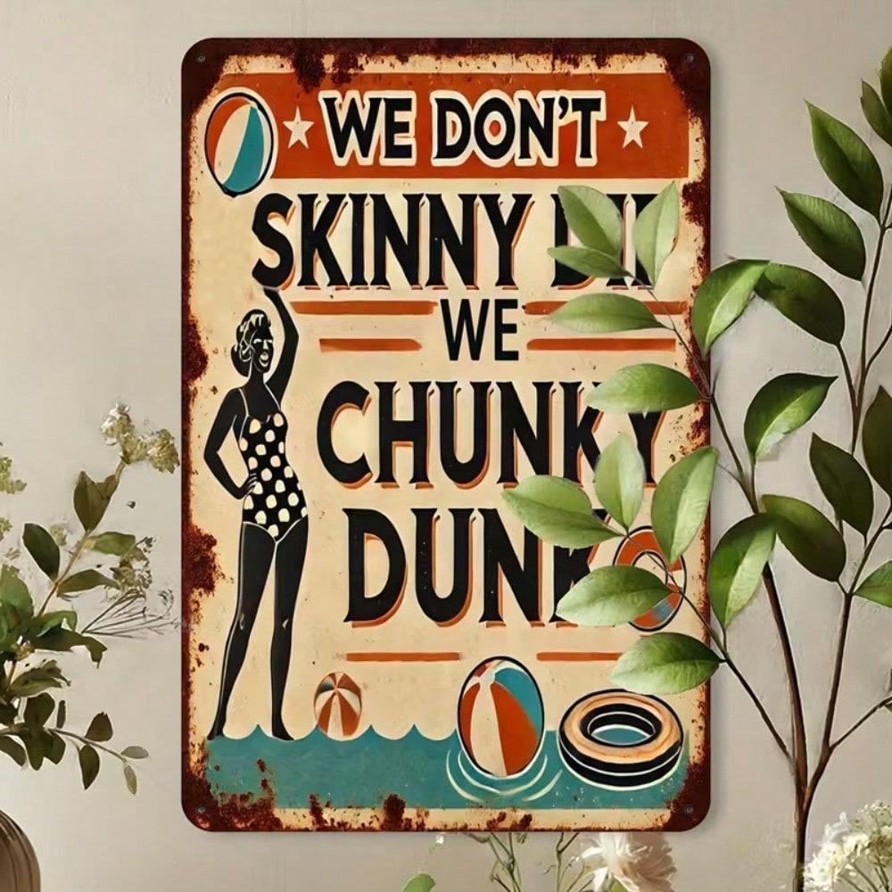 Funny Metal Sign No Skinny Dip We Chunky Dunk Coastal Wall Decor Vintage Pool Beach Bar Art