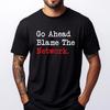 Go Ahead Blame The Network For Computer Fan Vintage T Shirts T Shirt Men Crazy Funny Shirts For Men Classic TShirt