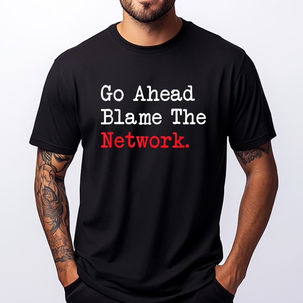

Go Ahead Blame The Network For Computer Fan Vintage T Shirts T Shirt Men Crazy Funny Shirts For Men Classic T-Shirt 5XL різнокольоровий