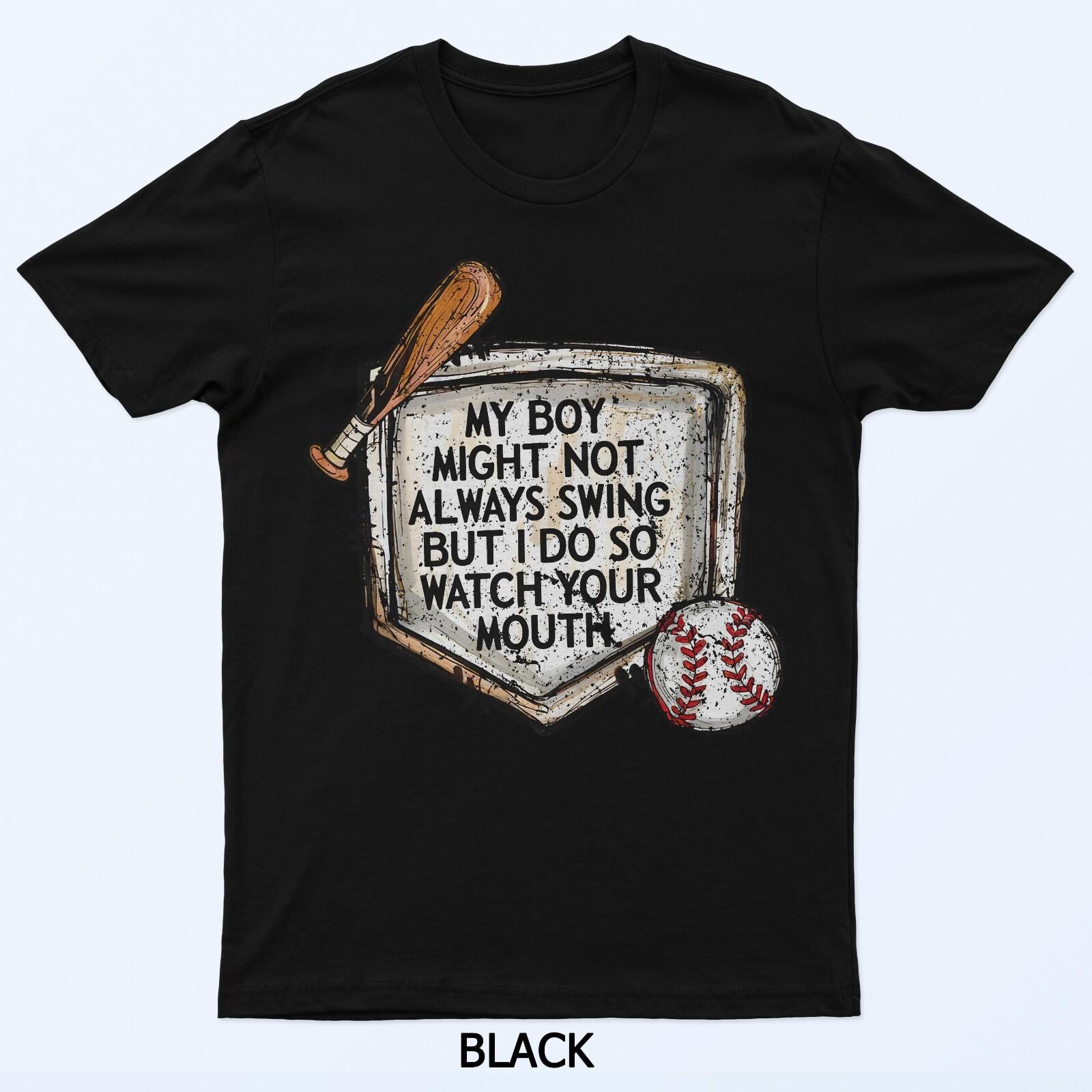 

My Boy Might Not Always Swing But I Do Baseball Mom T-Shirt 2XL