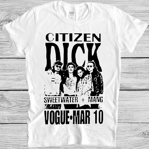 Citizen Dick T Shirt Ficitonal Band Punk Rock Grunge Movie Cool Gift Tee M116 S