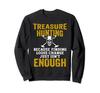Treasure Hunter Metal Detector Treasure Hunting Outdoor Sweatshirt