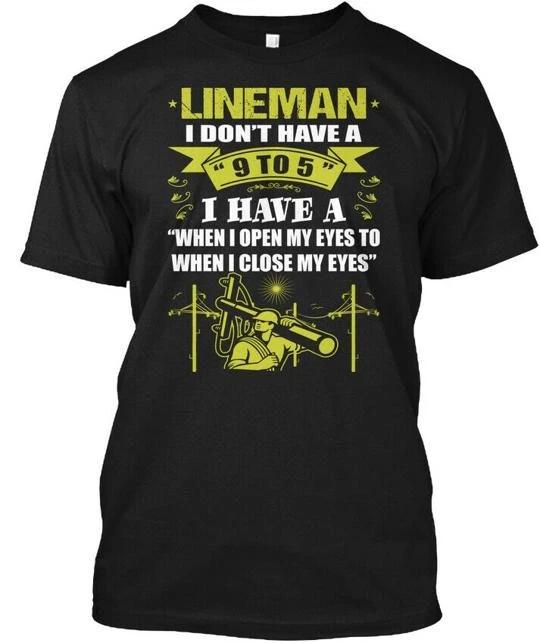 Lineman I Dont Have 9 To 5 Profession TTshirt Made in the USA Size S to 5XL