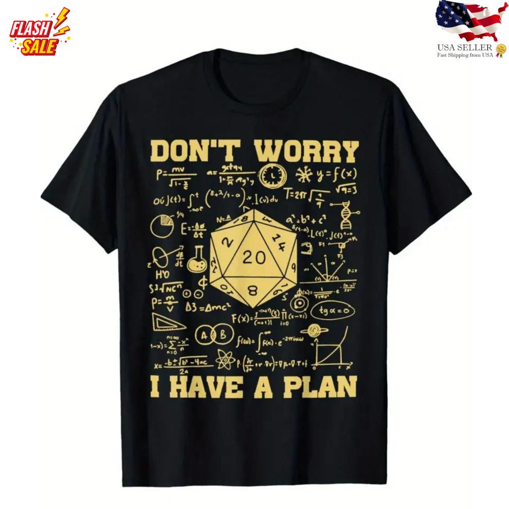 

Funny Dungeons & Dragons T-Shirt, Don t Worry I Have A Plan, Chaotic Good TShirt Unisex T-Shirt M