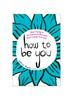 The How To Be You Book