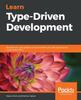 The Learn Type-Driven Development : Benefit from Type Systems To Build Reliable and Safe Applications Using ReasonML 3 Book