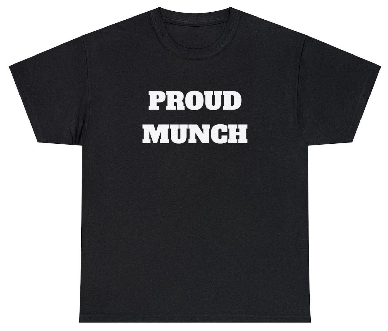 Proud Munch T Shirt Funny Ice Spice Slogan Food Lover Humor Tee for Boyfriend 2XL