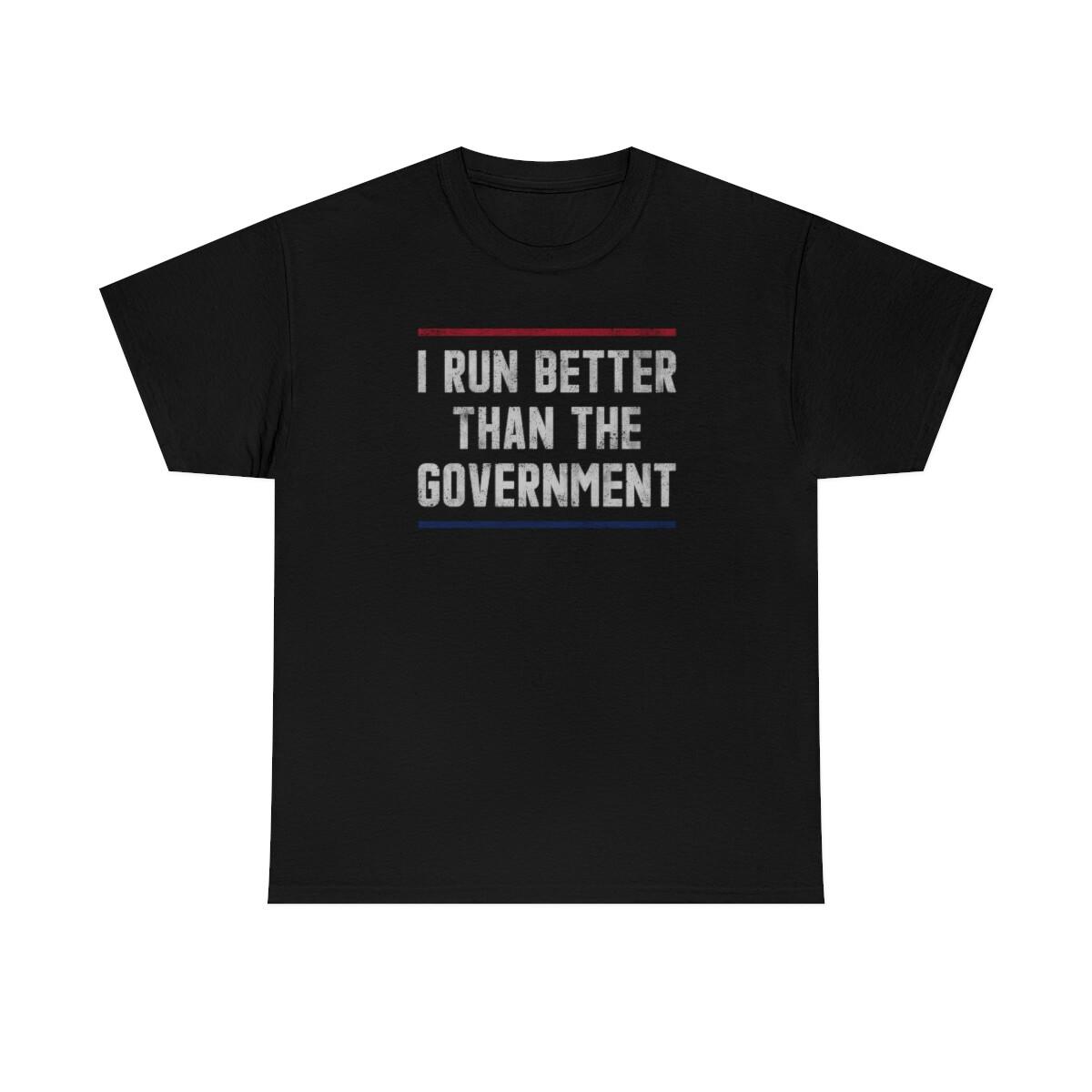 I Run Better Than The Government Funny T-Shirt XXXL