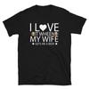 I Love It When My Wife Gets Me a Beer Funny Drinking Unisex T-Shirt
