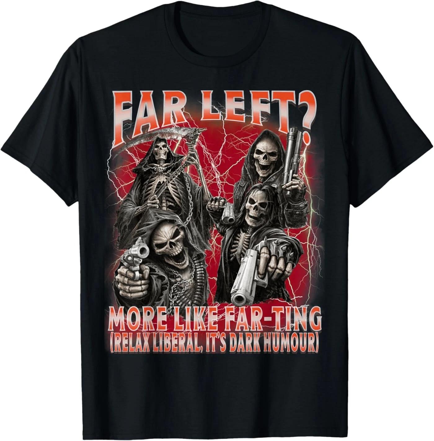 Funny Far Left More Like Farting Skeleton Meme T-Shirt S