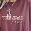 Comfort Colors The Hell I Won't, Vintage Style Western Graphic Tee, Gift For Her, Wife Gift, Unisex , Cowgirl Graphic, Best Friend Gift
