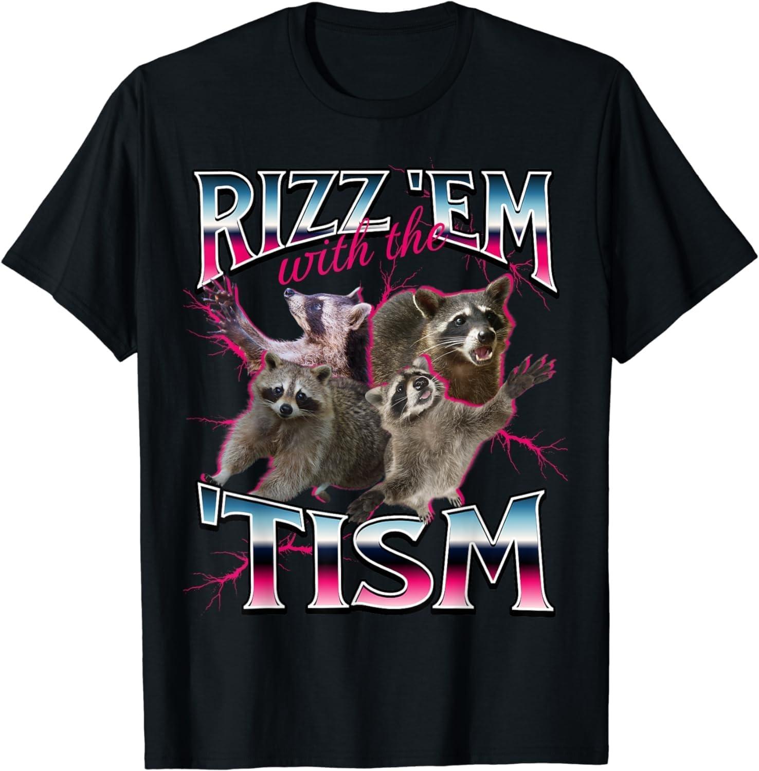 ZAANU Autism Funny Rizz Em with The Tism Meme Autistic Racoon T-Shirt S