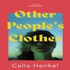 Other Peoples Clothes by Calla Henkel Hardback Book 9781529357639