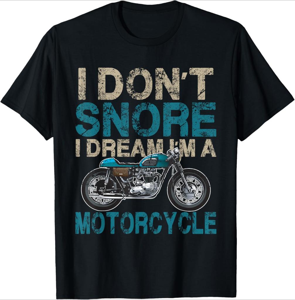 Funny Biker Shirt I Dont SnoreI Dream Im a Motorcycle design100 cotton Oneck short sleeve casual printed mens Tshirt