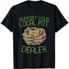 Support Your Local Pot Dealer Cool Pottery T-Shirt