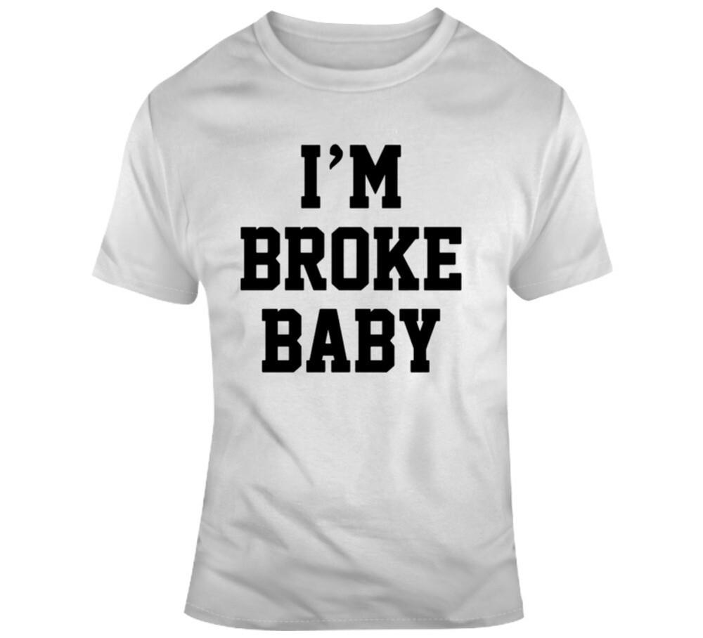 Funny I#039;m Broke Baby T Shirt Unisex T-Shirt M