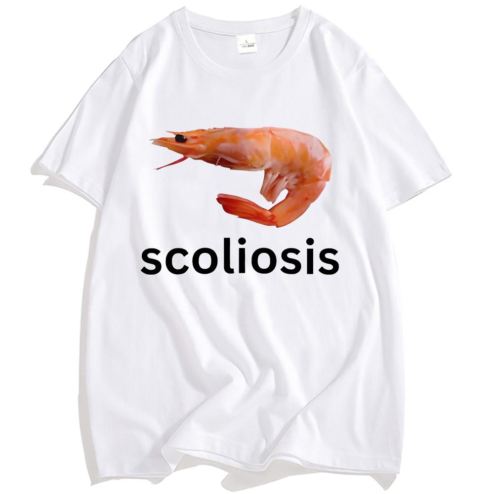 Scoliosis Funny Shrimp Meme T-shirt Short Sleeve Casual Streetwear Tshirts High Quality Cotton T Shirt Men Women Tee