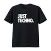 Just Techno T Shirt Rave Gear Music Festival Tech House Carl Cox Enrico Sangiuliano Charlotte De Witte Peggy Gou Vintage Casual