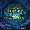 Oscar Peregrin Amp The Silent Magician by Alisha P. Mawr Paperback... 9781837943685