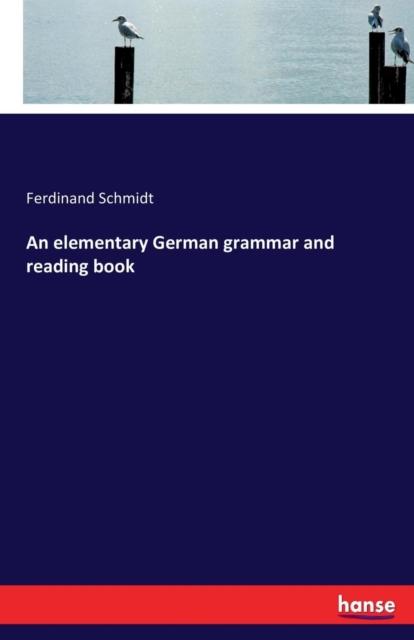The An Elementary German Grammar and Reading Book Book