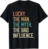 Retro Lucky the Man the Myth the Bad Influence Novelty T-Shirt