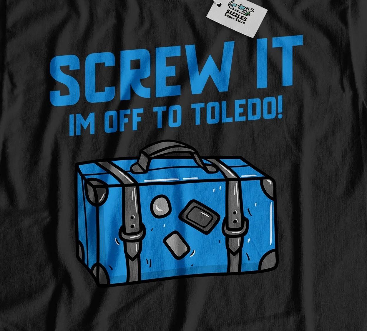 I m Off To Toledo Unisex Funny Moving To Toledo T-Shirt Ohio & Spain Tee S