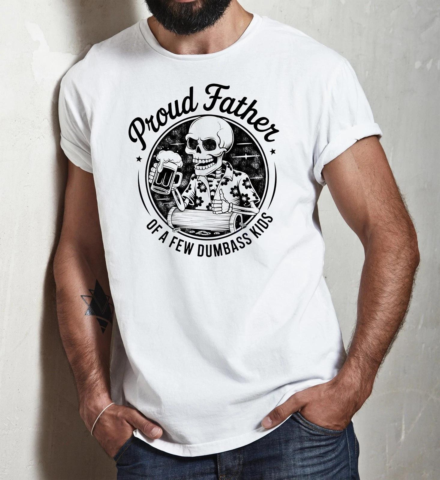 Proud Father of a Few Dumbass Kids T-shirt, Funny Dad T-T-shirt, Humorous Father s 3XL