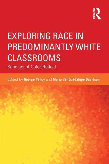 The Exploring Race In Predominantly White Classrooms : Scholars of Color Reflect Book