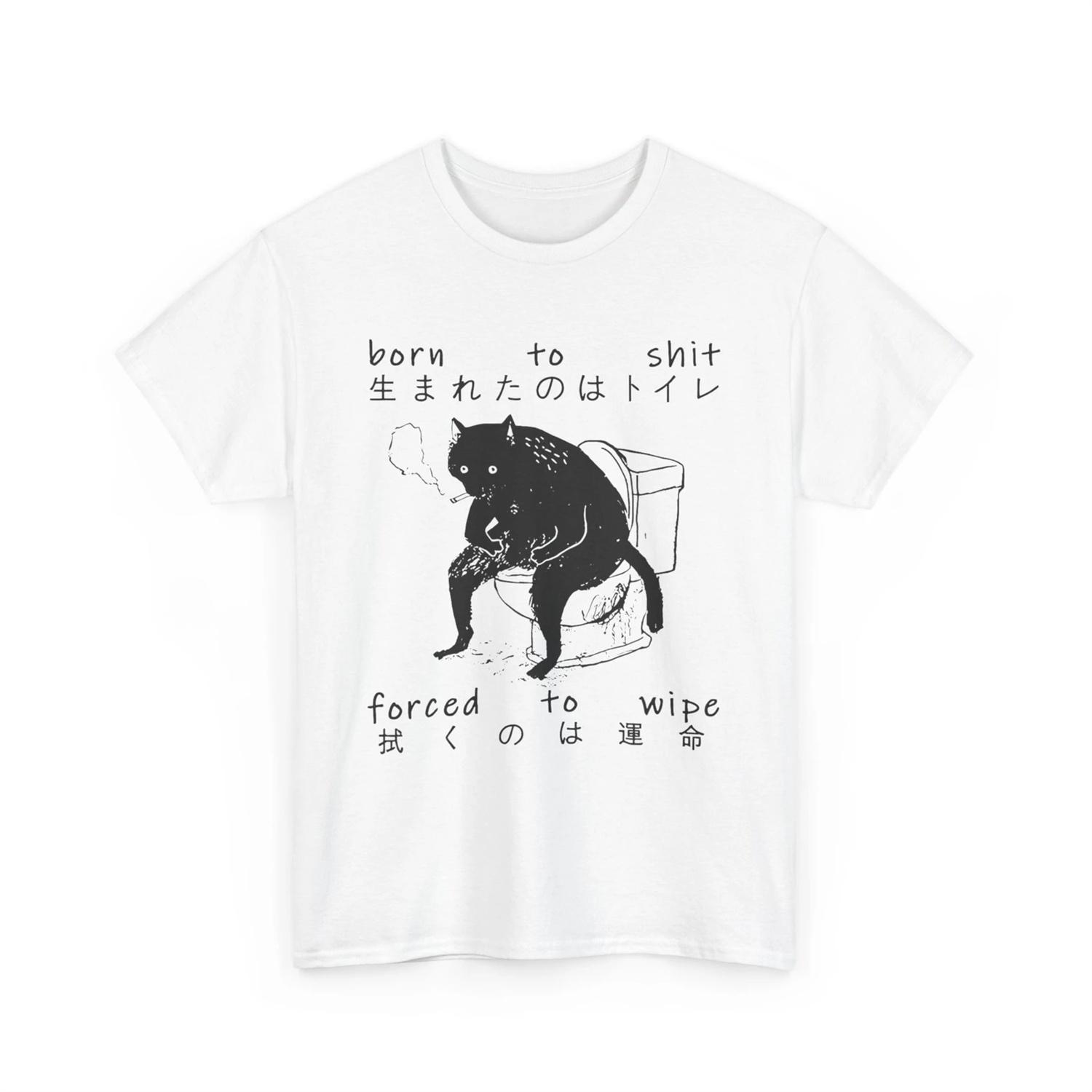 Born To Sh it Forced Wipe Cat Japanese T Shirt S