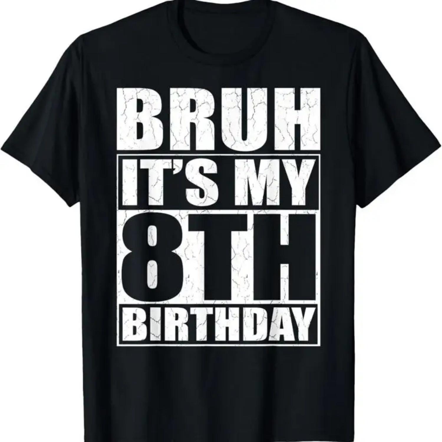 

Bruh It S My 8Th Birthday 8Yr I M 8 Year Old T Shirt S чёрный