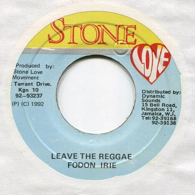 7inch Record FODON IRIE - Leave The Reggae PC1992 Stone Love 1992 Jamaica Reggae, Ska & Dub Used