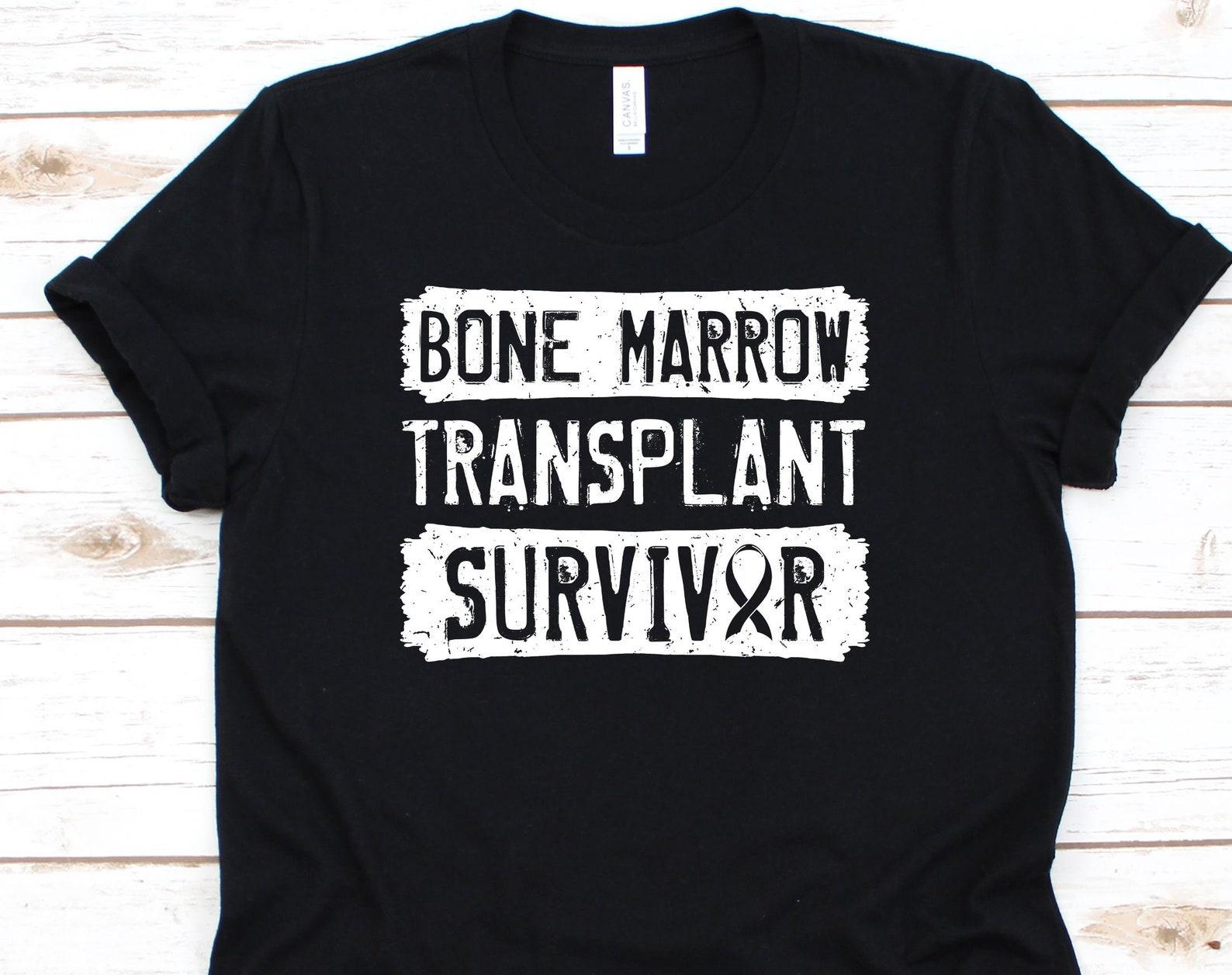 Bone Marrow Transplant Survivor Shirt, Bone Marrow Transplant Gift For Bone Marrow Recipient Men Women, Organ Recipient Bone Marrow T-Shirt M