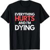 Funny Everything Hurts I'm Dying Fitness Workout Gym Women T-Shirt Unisex Style Shirts for Women Mens Clothing Funny TShirts