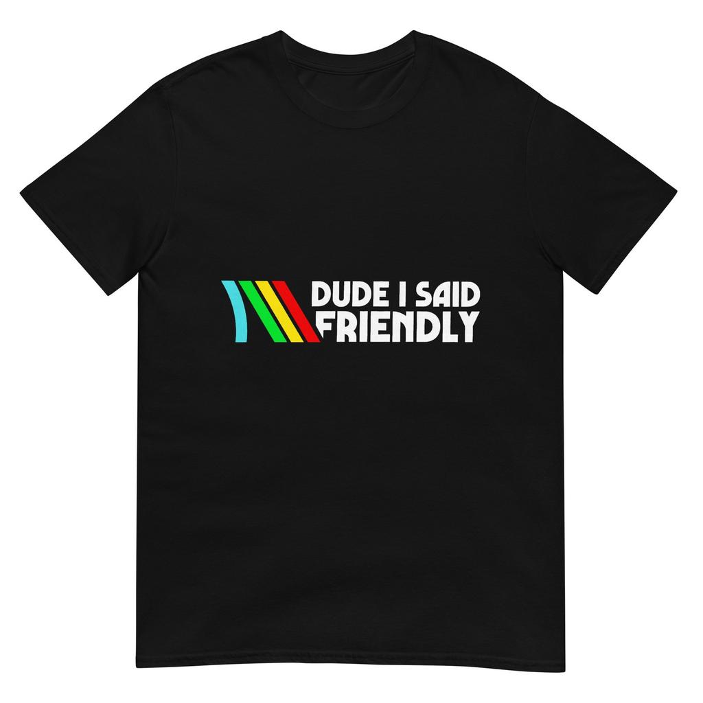 Dude I Said Friendly Survival Raiders Rooster Men Women T-Shirt