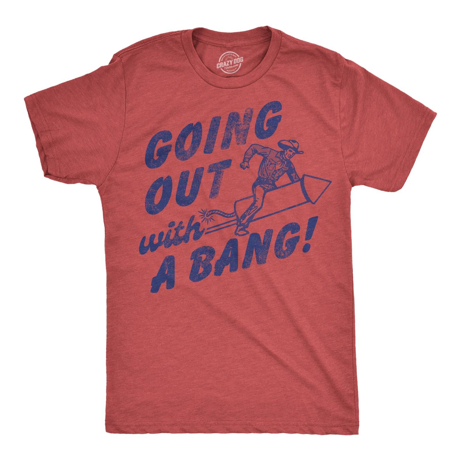 Mens Funny T Shirts Going Out With A Bang Sarcastic Rocket Graphic Novelty Tee XXXL