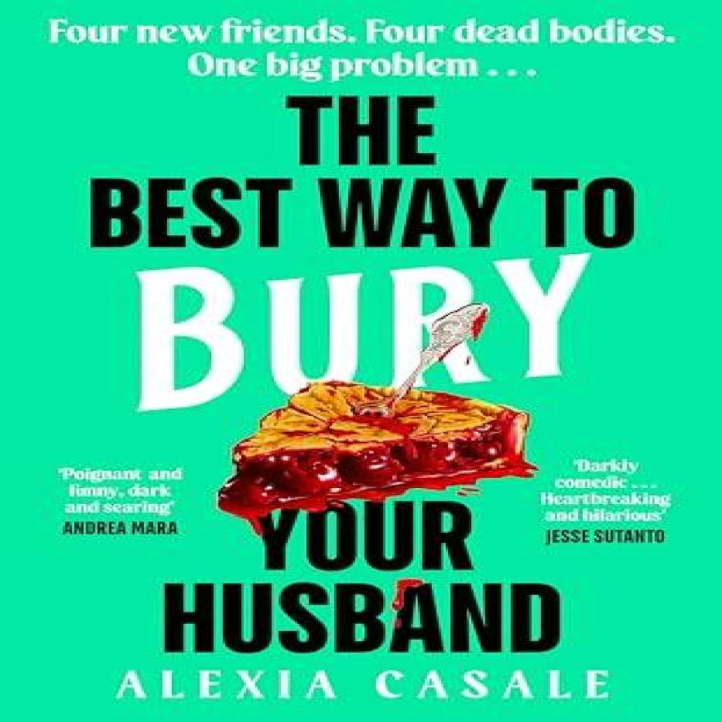 The Best Way to Bury Your Husband by Alexia Casale Hardback Book 9780241605448