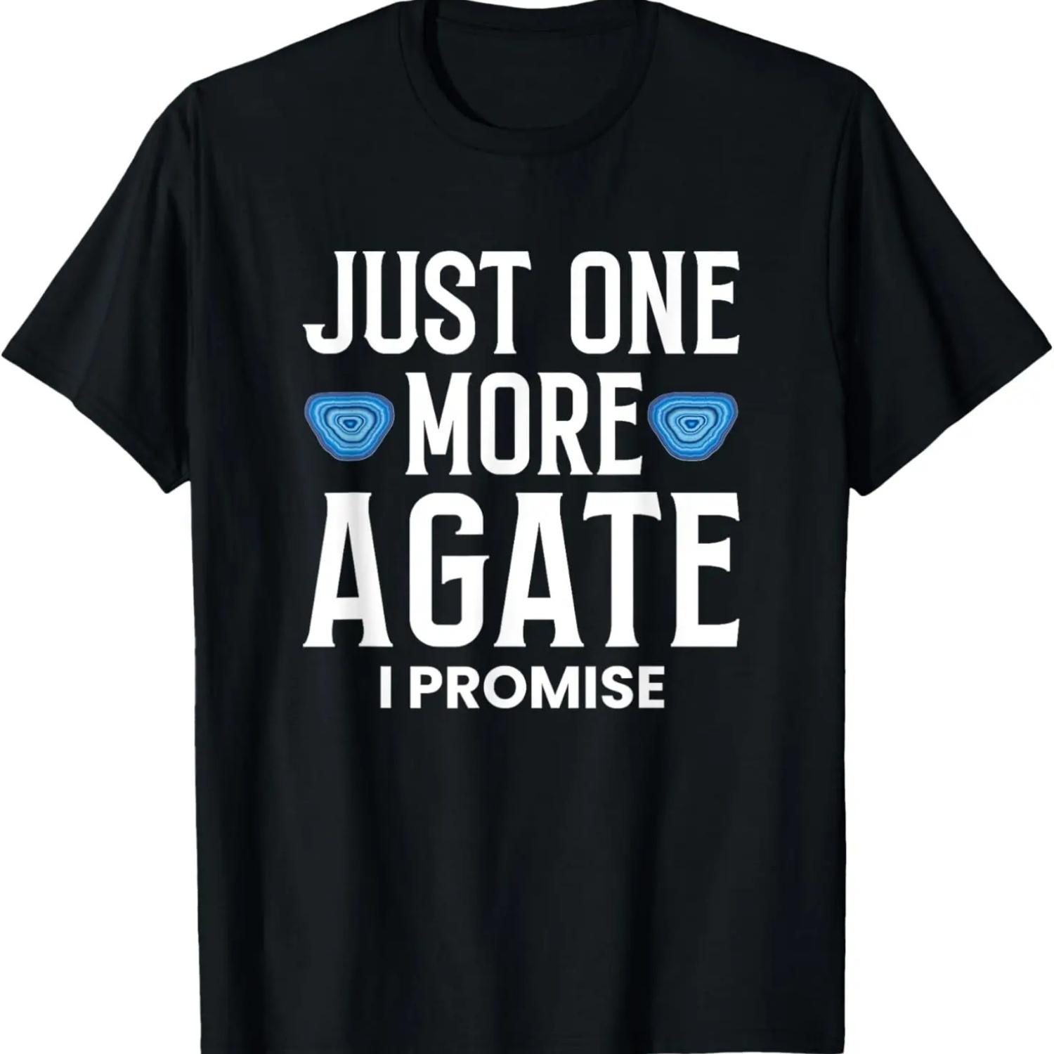 Just One More Agate I Promise T-Shirt S