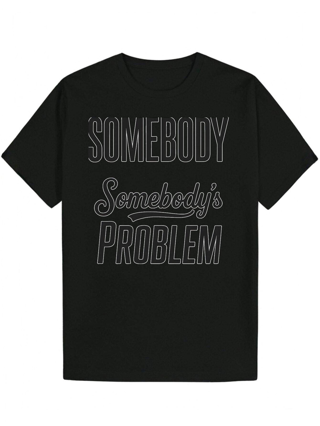 Casual Summer T-shirt - Somebody S Problem Letter Print M