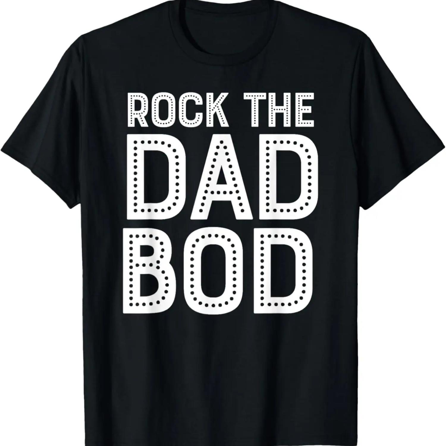 Rock the dad bod funny Rock the dad bod T-Shirt S